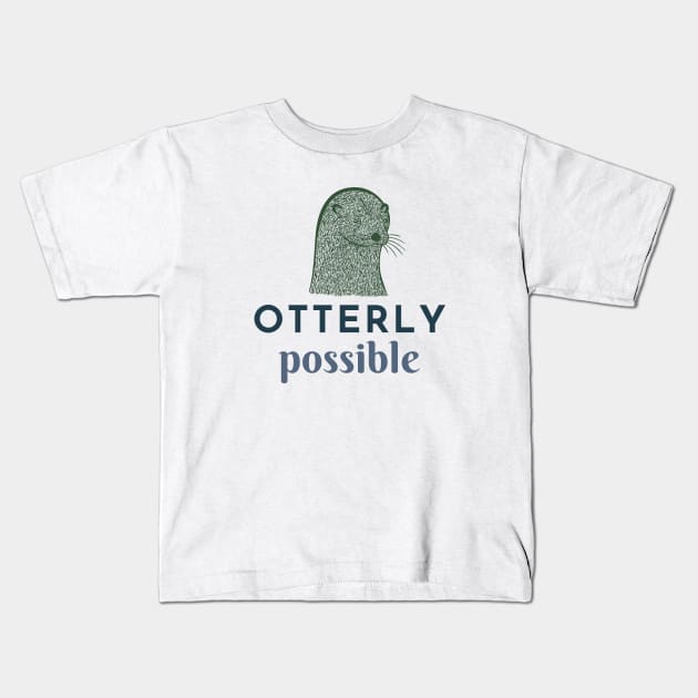 Otterly Possible Kids T-Shirt by Green Paladin